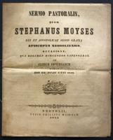 1851 Sermo Pastoralis Stephanus Moyses... Az besztercebányai püspök tízéves hivatali jubileumán mondott beszéde. Besztercebánya, 1851. Philippi Machold / Speech of the bishop of Banska Bistrica held for his 10th anniversary 12p. 23x27 cm