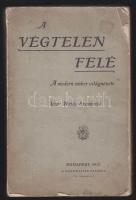 1910 Hajós Szaniszló: A végtelen felé - A modern ember világnézete, Stephaneum nyomda, Bp., kiadói papírkötésben megviselt állapotban