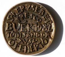 Tóth Sándor (1933-) 1982. "Szent Erzsébet - Buék!" bronz emlékérem (43mm) T:1- /
1982. St....