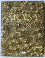 Francois Pernot: Az arany. Gyönyörűen illusztrált könyv az arany történetéről. Lazi. 2007. 222p. Új állapotban