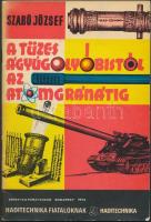 1974 Szabó József: A tüzes ágyúgolyóbistól az atomgránátig. 65p.