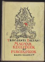 Trócsányi Zoltán: Magyar régiségek és furcsaságok Bp. 1924, Dante 1987-es reprint kiadása