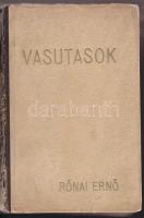 ~1940 Rónai Ernő: Vasutasok, Urbányi István nyomda, Bp., kiadói kemény papírkötésben, dedikált példány, a gerince leválva