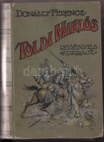 1913 Donászy ferenc: Toldi Miklós - regényes korrajz Nagy Lajos korából, Antheneum Nyomda, Bp., számos finomkivitelű, korhű képpel, kiadói színes dombornyomott egészvászon kötésben, szép állapotban
