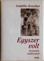 Schäffer Erzsébet: Egyszer volt c. könyve. Dedikált!