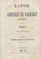 Lapok a lovászat és vadászat köréből. 1857. /jan. 15. - dec. 30./ Első évfolyam. 1-24. szám. Szerkeszté: Bérczy Károly. Pest, 1857, Landerer és Heckenast ny. 414 p. Korabeli félvászonkötésben. Néhány név a szerzők közül: Eötvös József, Podmaniczky Frigyes, Orczy Béla, Andrásy Manó, Keglevich Béla, Tiszta Károly, Széchenyi Béla... Ritka!