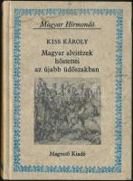 1984 Kiss Károly: Magyar alvitézek hőstettei az újabb üdőszakban, Magvető Kiadó, Bp., kemény papírkötésben, szép állapotban