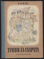 Gajdar: Timur és csapata. Budapest 1953. Ifjúsági Kiadó. illusztrált 112p.