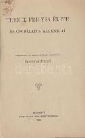 Ilosvai Hugó: Trenck Frigyes élete és csodálatos kalandjai. Bp., 1903. Révai és Salamon. Későbbi félvászon kötésben