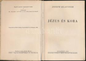 Juseph Klausner: Jézus és kora.Káldor György Könyvkiadó Budapest 1946. 386p. jó állapotban, gerince kicsit sérült, kemény borítással ezüstözött dombornyomattal