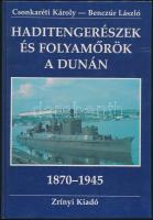 Csonkaréti Károly - Benczúr László: Haditengerészek és folyamőrök a Dunán 1870-1945. Zrínyi Kiadó, 1991. A Császári és Királyi Haditengerészet Donaflottájáról a Magyar Királyi Honvéd Folyamerőkig, illusztrált,290p.