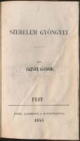 Petőfi Sándor: Szerelem gyöngyei Pest, 1845. Landerer és Heckenastnál. 70 p. Első kiadás! Az első önálló Emichnél megjelent Petőfi-kötet. A versek ihletője Mednyánszky Berta, a költő akkori szerelme volt, akit 1845 augusztus-szeptemberében többször meglátogatott Gödöllőn, de a lány apja visszautasította a leánykérést. Páratlanul ritka! Gerincén aranyozott feliratú, szép későbbi bordázott félbőr kötésben. Egy oldal restaurált, egyébként szép állapotban.