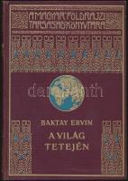 Magyar Földrajzi Társaság Könyvtára: Baktay Ervin - A világ tetején I-II. kötet + A Pandzsáb, mindhárom aranyozott kiadói egészvászon kötésben, Lampel és Wodianer, Bp. szép állapotban