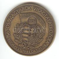 1993. "56-os Magyarok Világtalákozója" Br emlékérem (42mm) T:1-