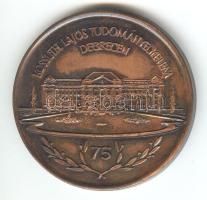 1988. "Kossuth Lajos Tudományegyetem Debrecen / 75 éves " Br emlékérem szign:F.M. (d=42mm) T:1/2