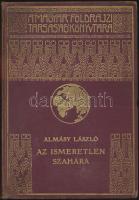 Magyar Földrajzi Társaság Könyvtára: Almásy László - Az ismeretlen Szahara 94 képpel, 1. kiadás aran...
