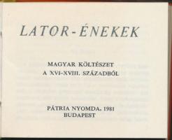 Lator énekek,  magyar költemények XVI-XVII. századból. Pátria Nyomda Budapest, 1981 Színes   illusztrációkkal, sorszámozott minikönyv