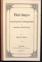 Flóri könyve sok szép képekkel, földrajzokkal és muzsikamelléklettel Bezerédj Amália. Heckenast Gusztáv, Budapest, 1840. Reprint kiadás félvászon kötésben jó állapotban