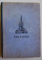 Felvidék! - A visszaszerzett és még visszavárt Felvidék története, mai élete, kultúrája, földrajza, néprajza, műemlékei. Képtáblákkal, térképekkel és statisztikákkal. Bp. 1938. Dannte