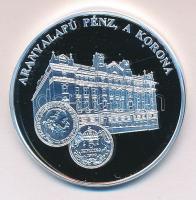 DN "A magyar pénz krónikája-Aranyalapú pénz, a korona" Ag(999) emlékérem, (20g/38,61mm) T:...