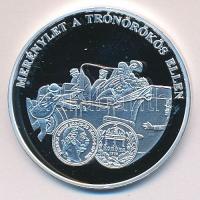 DN "A magyar pénz krónikája-Merénylet a trónörökös ellen" Ag(999) emlékérem, (20g/38,61mm)...