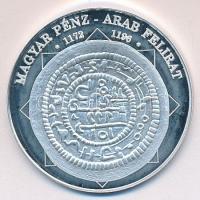 DN "A magyar nemzet pénzérméi - Magyar pénz-arab felirat 1172-1196" Ag (0,999) emlékérem (...