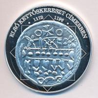 DN "A magyar nemzet pénzérméi - Első kettőskereszt címerben 1172-1196." Ag (0,999) emlékér...