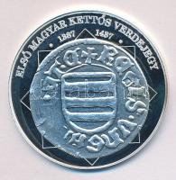 DN "A magyar nemzet pénzérméi - Első magyar kettős verdejegy 1387-1437." Ag (0,999) emléké...