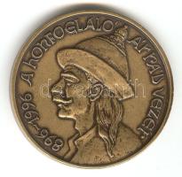 Tóth Sándor (1933-) 1995. "896-1996. A honfoglaló Árpád Vezér" Br emlékérem (d=42mm) T:1-