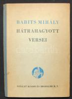 Babits Mihály -- hátrahagyott versei. Sajtó alá rendezte: Illyés Gyula. Bp., é.n. Nyugat. Jó állapotban