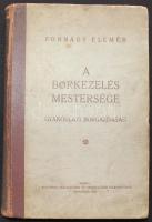 Fornády Elemér: A borkezelés mestersége. Gyakorlati borgazdaság. Bp. 1941. Budapesti Szállodások és Vendéglátók Ipartestülete. 256 p. Számos szövegközti ábrával illusztrálva. Kissé kopott félbőr kötésben