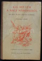 Faragó Jenő: Kis mesék a nagy háborúból. Bp., 1916. Franklin Gergely Imre képeivel