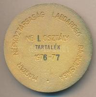 1976-77. Magyar Népköztársaság Labdarúgó Bajnoksága / NB I. osztály tartalék" díjérem (68mm) er...