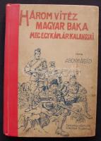 Abonyi Árpád: Három vitéz magyar baka. Bp., 1917 singer és Wolfner. Javított gerinccel
