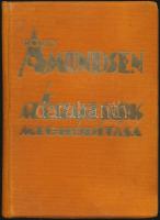 Amundsen, Roald és Ellsworth, Lincoln Az Északi Sark meghódítása. A magyar kiadást sajtó alá rendezt...
