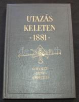 Utazás Keleten (1881) Őfelsége `Zrínyi` korvettjén, készítette Greguss György. A kézzel írt és illusztrált eredeti fakszimile kiadása. Optimum Kiadó, é.n.