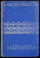 A magyar úriasszony háztartása, szerk.: Szegedy-Maszák Aladárné, Stumpf Károlyné. Bp, 1934, A Magyar Asszonyok Nemzeti Szövetsége Kiadása. Dombornyomott egészvászon kötésben, jó állapotban