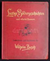 Wilhelm Busch: Lustige Bildergeschichten u. allerlei Humore, Hrsg. v. Rudolf Will. Leipzig, Walther Fiedler, ca. 1910 / Comics a. cartoons book, red/gold linen cover, good condition 