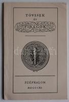 Kazinczy Ferenc: Tövisek és virágok. Széphalom, 1811. Reprint a Kazinczy Társaság és a Borsod-Abaúj-Zemplén Megyei Levéltár kiadásában. Jó állapotban