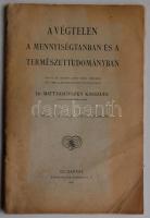 Mattyasóvszky Kasszián Szent-Benedekrendi tanár: A végtelen a mennyiségtanban és a természettudományban. Bp, 1917, Stephaneum Nyomda, p31