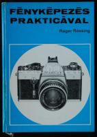 Roger Rössing: Fényképezés Prakticával, Műszaki Könyvkiadó, Bp. 1979., rengeteg praktikus ötlettel, képekkel
