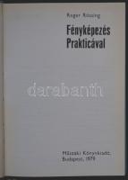 Roger Rössing: Fényképezés Prakticával, Műszaki Könyvkiadó, Bp. 1979., rengeteg praktikus ötlettel, ...
