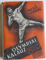 Mező Ferenc: Olimpiai kalauz, Kir. Magyar Egyetemi Nyomda, Bp. 1936., kiadói vászonkötésben, Dr. Kelemen Kornél, az OTT elnökének előszavával