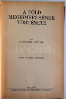 Cholnoky: A föld megismerésének története 130 kép és 57 ábra a szövegben. Bp., én. Singer és Wolfner. Aranyozott egészvászon kötésben