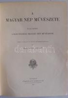 Malonyay Dezső - A magyar nép művészete. I kötet. A kalotraszegi magyar nép művészete.
Bp. 1911. Fra...