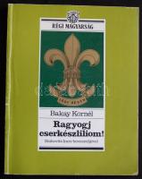 Bakay Kornél: Ragyogj cserkészliliom! Bp, 1989, Metrum. Illusztrált, jó állapotú könyv