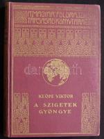 Magyar Földrajzi Társaság Könyvtára: Keöpe Viktor-A szigetek gyöngye aranyozott kiadói egészvászon kötésben, Lampel és Wodianer, Bp.