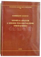 Habermann Gusztáv: Személyi adattár a szegedi polgár-családok történetéhez. Szeged, 1992, Csongrád Megyei Levéltár - Móra Ferenc Múzeum. Hibátlan állapotban