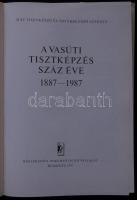 A vasúti tisztképzés száz éve 1887-1987. Bp, 1987, Közlekedési dokumentációs vállalat. Egészvászon kötésben