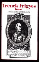 Trenck Frigyes báró emlékezetes élettörténete, Európa Kiadó, Bp. 1989, kiadói egészvászon kötésben, jó állapotban